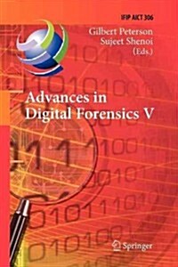 Advances in Digital Forensics V: Fifth Ifip Wg 11.9 International Conference on Digital Forensics, Orlando, Florida, USA, January 26-28, 2009, Revised (Paperback, 2009)