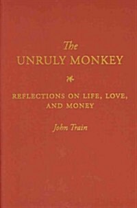 The Unruly Monkey: Reflections on Life, Love, and Money (Hardcover)