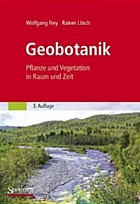 Geobotanik: Pflanze Und Vegetation in Raum Und Zeit (Hardcover, 3, 3. Aufl. 2010)