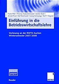 Einf?rung in Die Betriebswirtschaftslehre: Vorlesung an Der Rwth Aachen. Wintersemester 2007/2008 (Paperback, 2008)