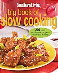 Southern Living Big Book of Slow Cooking: 200 Fresh, Wholesome Recipes - Ready and Waiting (Hardcover)