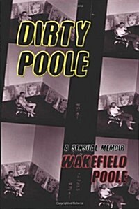 Dirty Poole: A Sensual Memoir (Paperback, Revised)
