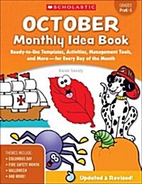 October Monthly Idea Book, Grades PreK-3: Ready-To-Use Templates, Activities, Management Tools, and More-- For Every Day of the Month (Paperback)