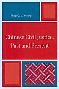 Chinese Civil Justice, Past and Present (Paperback)