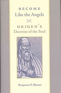 Become Like the Angels: Origens Doctrine of the Soul (Paperback)