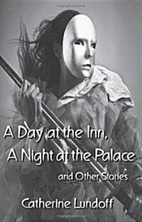 A Day at the Inn, a Night at the Palace and Other Stories (Paperback)