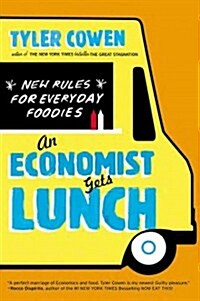 An Economist Gets Lunch: New Rules for Everyday Foodies (Paperback)