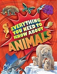 Everything You Need to Know about Animals (Paperback)