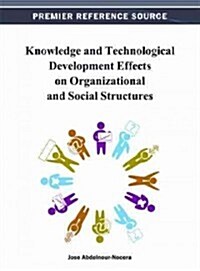 Knowledge and Technological Development Effects on Organizational and Social Structures (Hardcover)