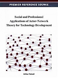 Social and Professional Applications of Actor-Network Theory for Technology Development (Hardcover)