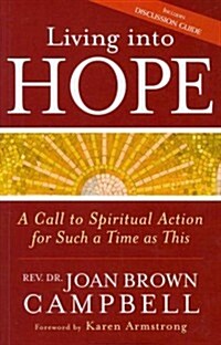 Living Into Hope: A Call to Spiritual Action for Such a Time as This (Paperback)