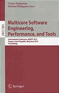 Multicore Software Engineering, Performance and Tools: International Conference, MSEPT 2012, Prague, Czech Republic, May 31-June 1, 2012, Proceedings (Paperback)