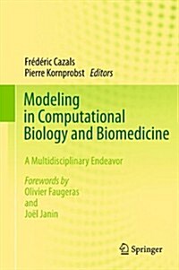 Modeling in Computational Biology and Biomedicine: A Multidisciplinary Endeavor (Hardcover, 2013)