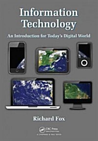 Information Technology: An Introduction for Todays Digital World (Paperback)