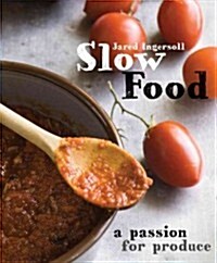 Slow Food: A Passion for Produce (Paperback)