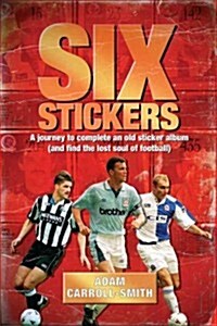 Six Stickers : A Journey to Complete an Old Sticker Album (Hardcover)