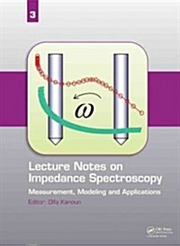 Lecture Notes on Impedance Spectroscopy : Measurement, Modeling and Applications, Volume 3 (Hardcover)