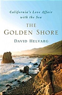 The Golden Shore: Californias Love Affair with the Sea (Hardcover)