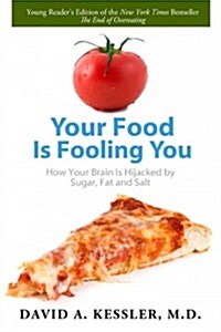 Your Food Is Fooling You: How Your Brain Is Hijacked by Sugar, Fat, and Salt (Paperback)