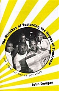The Mistakes of Yesterday, the Hopes of Tomorrow: The Story of the Prisonaires (Paperback)