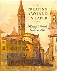 Creating a World on Paper: Harry Fenns Career in Art (Hardcover)