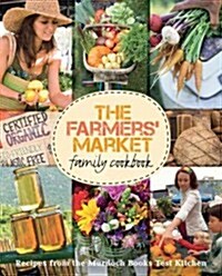 The Farmers Market Family Cookbook (Paperback)