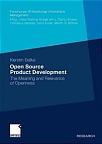 Open Source Product Development: The Meaning and Relevance of Openness (Paperback, 2011)