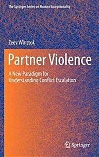 Partner Violence: A New Paradigm for Understanding Conflict Escalation (Hardcover, 2013)