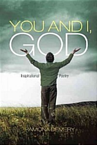 You and I, God: Inspirational Poetry (Paperback)