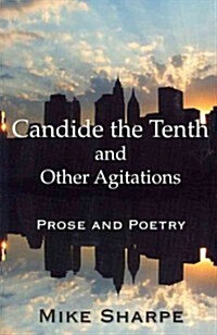 Candide the Tenth and Other Agitations : Prose and Poetry (Paperback)