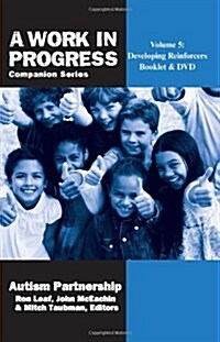 A Work in Progress Volume 5 Developing Reinforcers Booklet & DVD [With DVD] (Paperback)