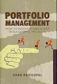 Portfolio Management : How to Innovate and Invest in Successful Projects (Hardcover)