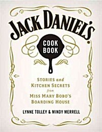 Jack Daniels Cookbook: Stories and Kitchen Secrets from Miss Mary Bobos Boarding House (Hardcover)