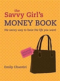 The Savvy Girls Money Book: The Savvy Way to Have the Life You Want (Paperback)