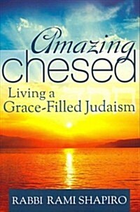 Amazing Chesed: Living a Grace-Filled Judaism (Paperback)