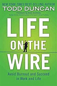 Life on the Wire: Avoid Burnout and Succeed in Work and Life (Paperback)