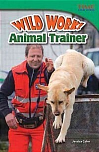 Wild Work! Animal Trainers (Paperback, 2)
