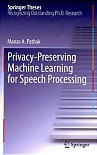 Privacy-Preserving Machine Learning for Speech Processing (Hardcover)