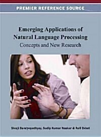 Emerging Applications of Natural Language Processing: Concepts and New Research (Hardcover)