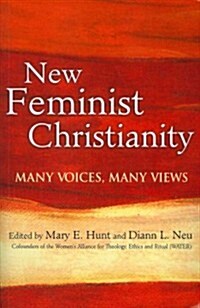 New Feminist Christianity: Many Voices, Many Views (Paperback)