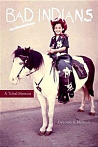 Bad Indians: A Tribal Memoir (Paperback)