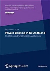 Private Banking in Deutschland: Strategie Und Organisationsarchitektur (Paperback, 2012)