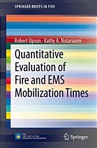 Quantitative Evaluation of Fire and EMS Mobilization Times (Paperback, 2010)