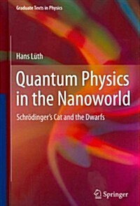 Quantum Physics in the Nanoworld: Schrodingers Cat and the Dwarfs (Hardcover, 2013)