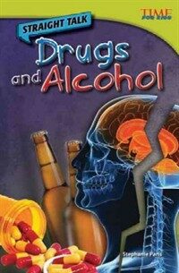 Straight talk :drugs and alcohol 