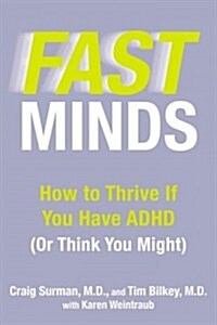 Fast Minds: How to Thrive If You Have ADHD (or Think You Might) (Hardcover)