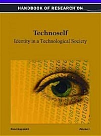 Handbook of Research on Technoself: Identity in a Technological Society (Hardcover)