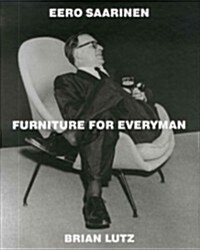 Eero Saarinen: Furniture for Everyman (Hardcover)