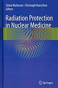 Radiation Protection in Nuclear Medicine (Hardcover, 2013)