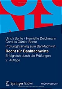 Recht F? Bankfachwirte: Erfolgreich Durch Die Pr?ungen (Paperback, 2, 2. Aufl. 2012)